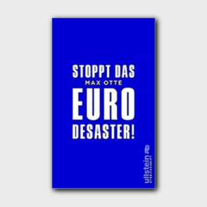 Stoppt das Euro-Desaster!